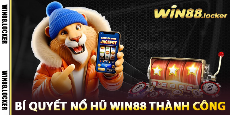 Bí quyết Nổ hũ Win88 thành công