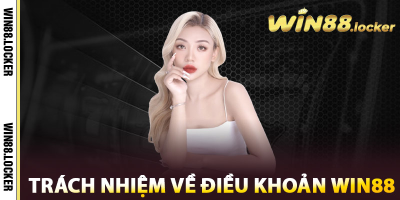 Trách Nhiệm Về Điều Khoản Win88